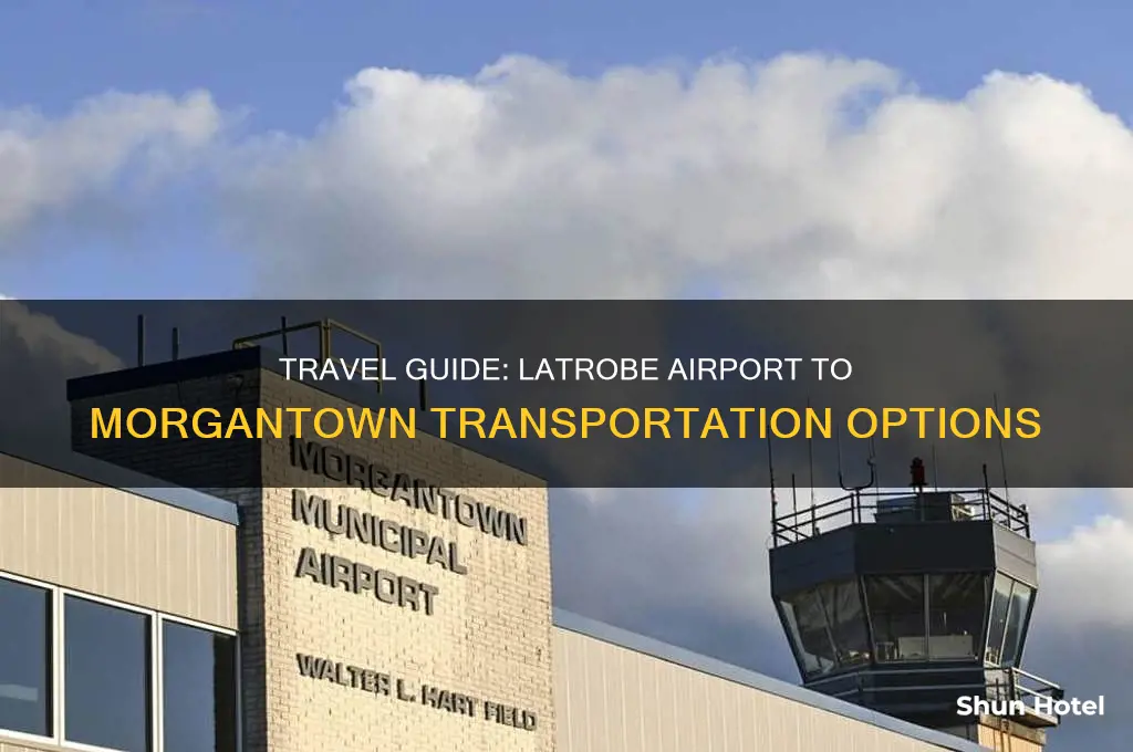 how to get from latrobe airport to morgantown