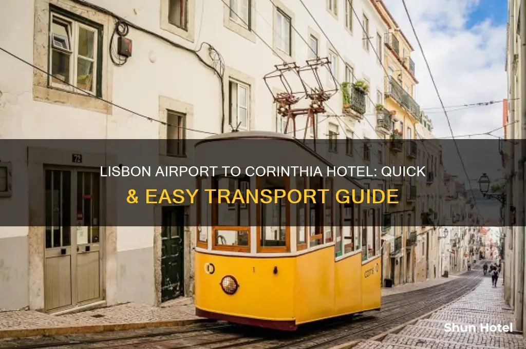 how to get from lisbon airport to corinthia hotel lisbon