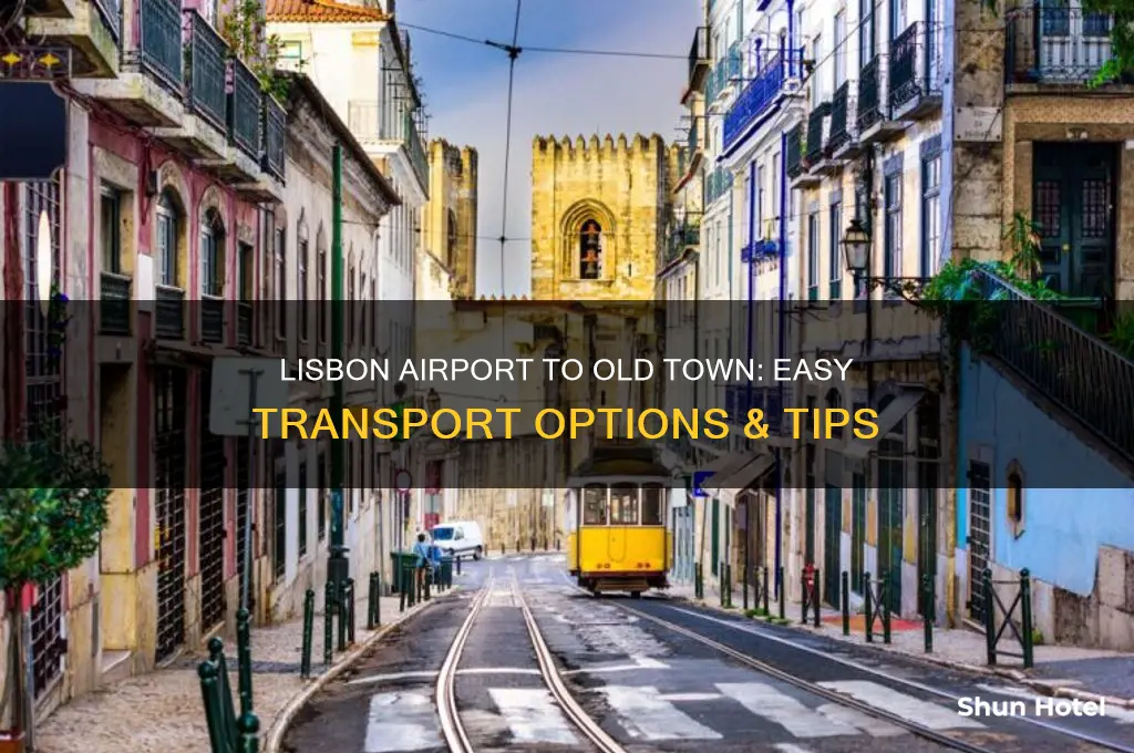how to get from lisbon airport to old town