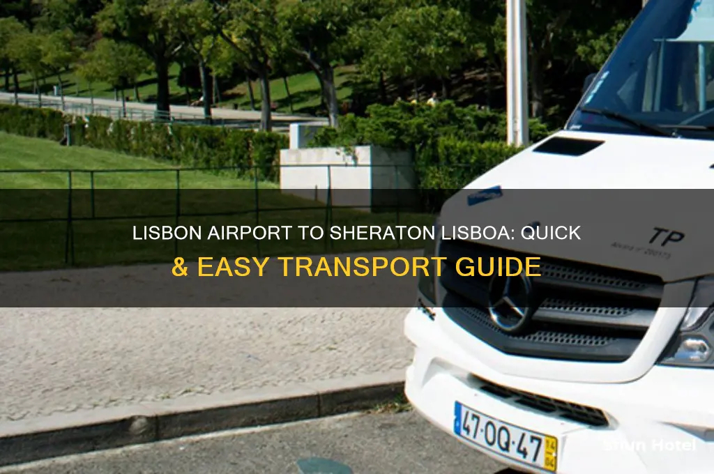 how to get from lisbon airport to sheraton lisboa