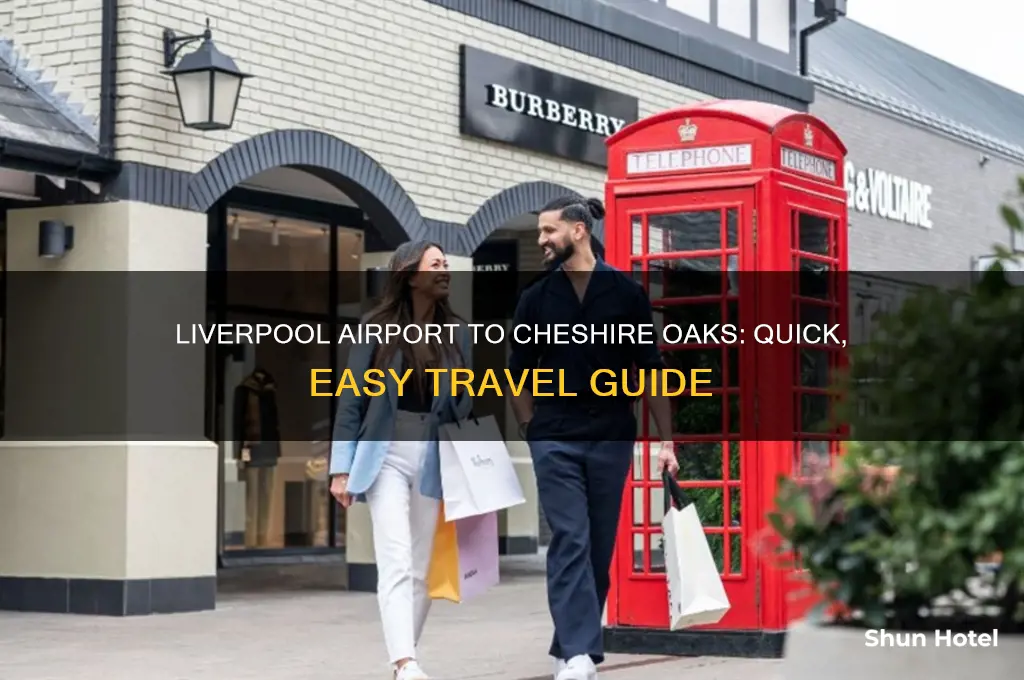 how to get from liverpool airport to cheshire oaks