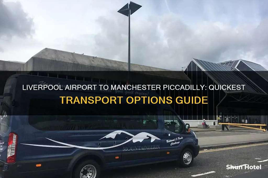 how to get from liverpool airport to manchester piccadilly