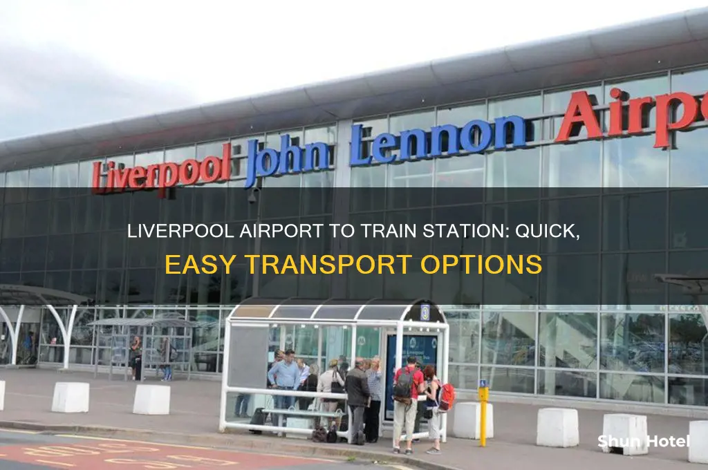 how to get from liverpool airport to train station