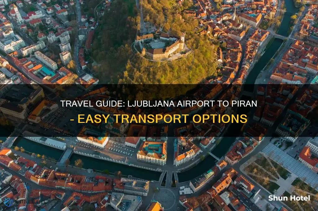 how to get from ljubljana airport to piran