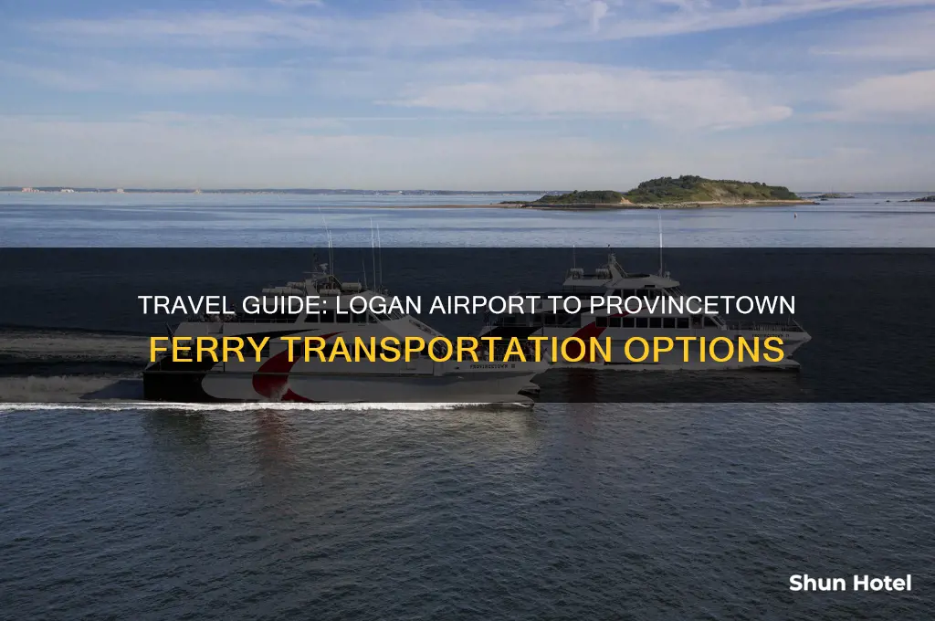how to get from logan airport to provincetown ferry