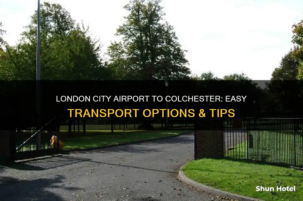 how to get from london city airport to colchester