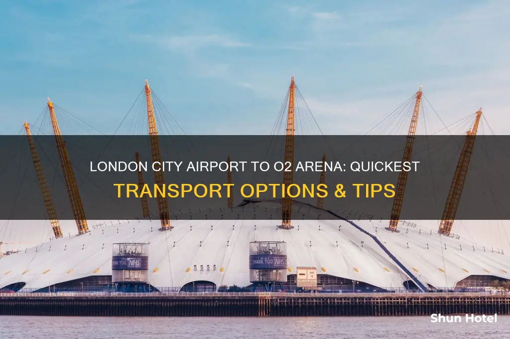 how to get from london city airport to o2 arena