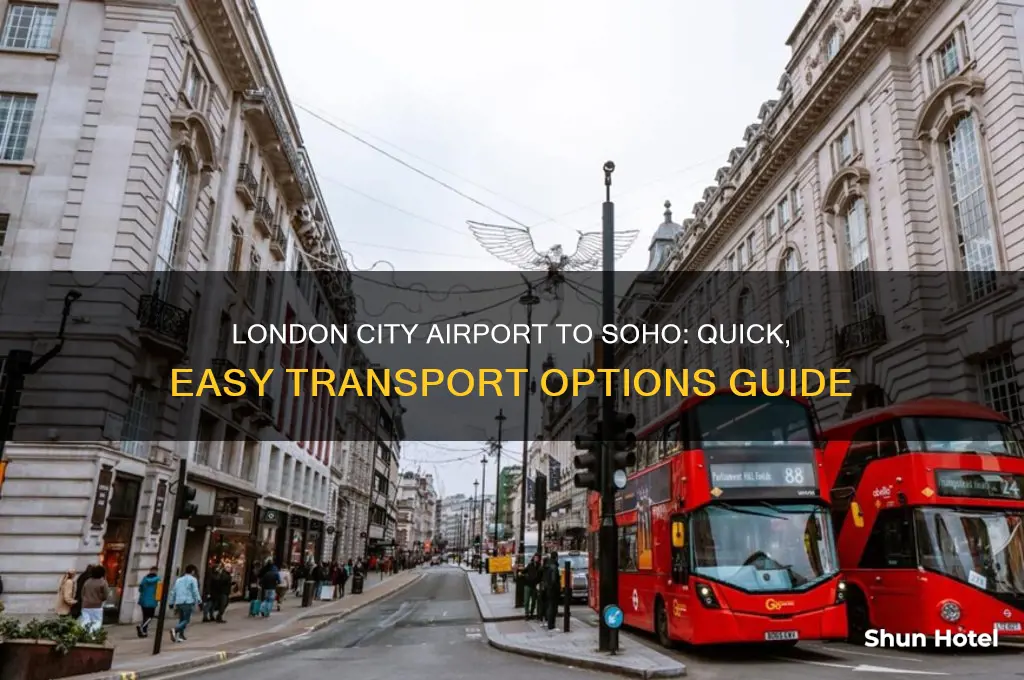 how to get from london city airport to soho