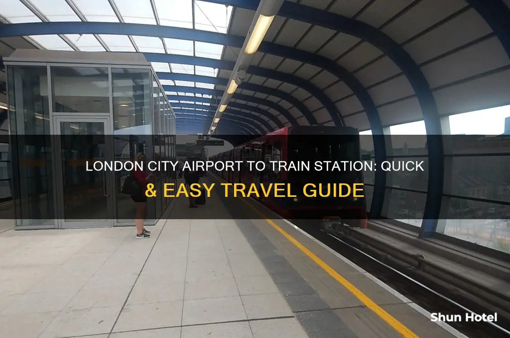 how to get from london city airport to train station