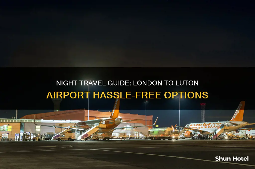 how to get from london to luton airport at night