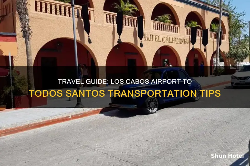 how to get from los cabos airport to todos santos