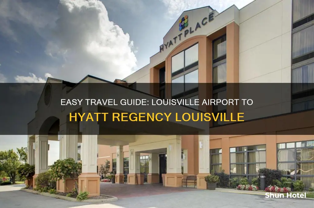how to get from louisville airport to hyatt regency louisville