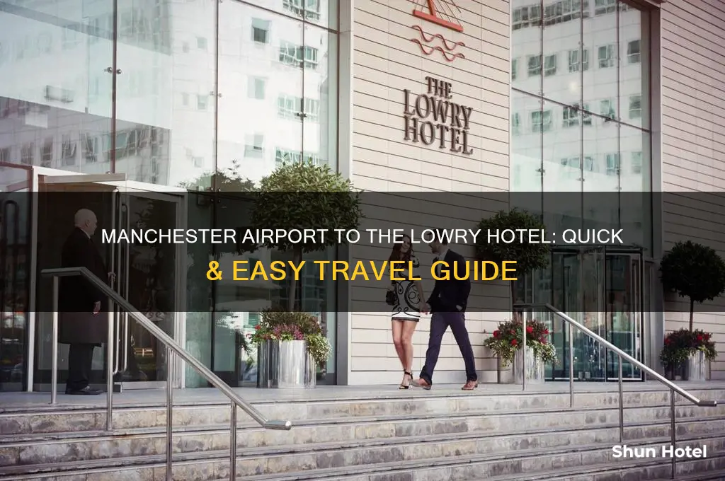 how to get from manchester airport to the lowry hotel