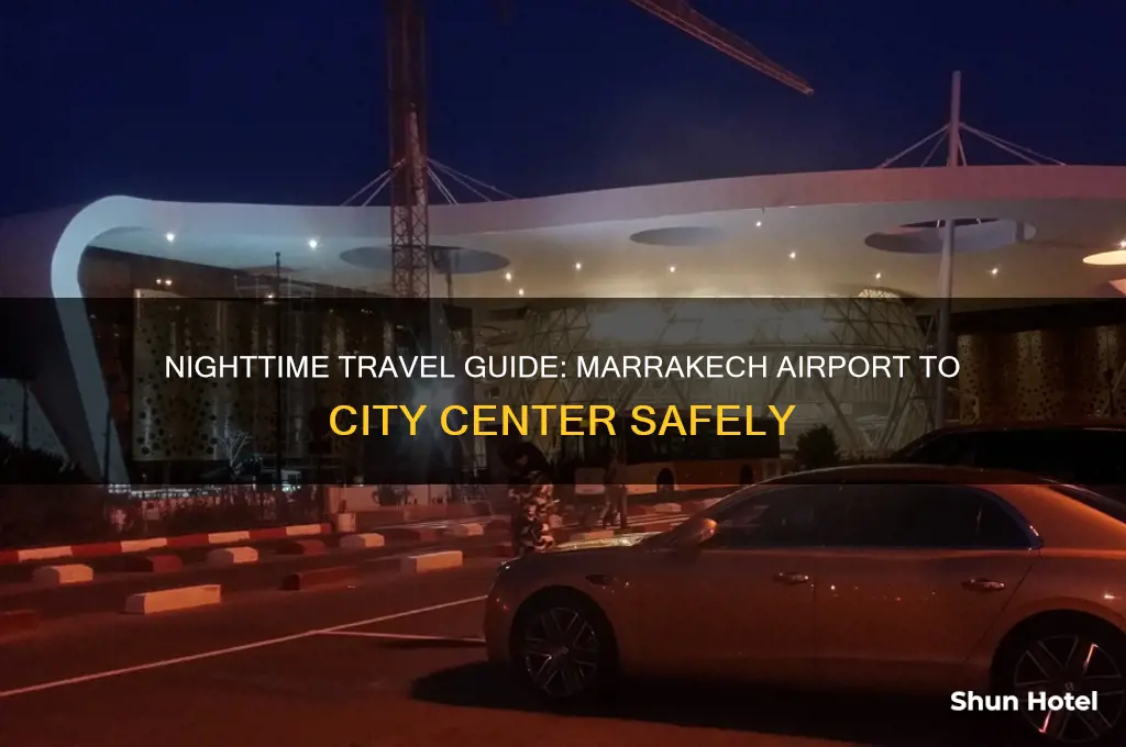 how to get from marakesh airport to town at night