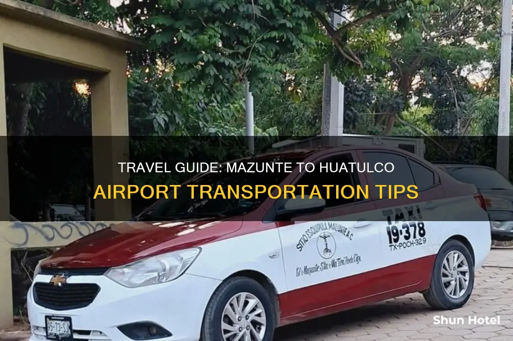 how to get from mazunte to huatulco airport
