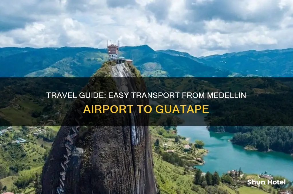 how to get from medellin airport to guatape