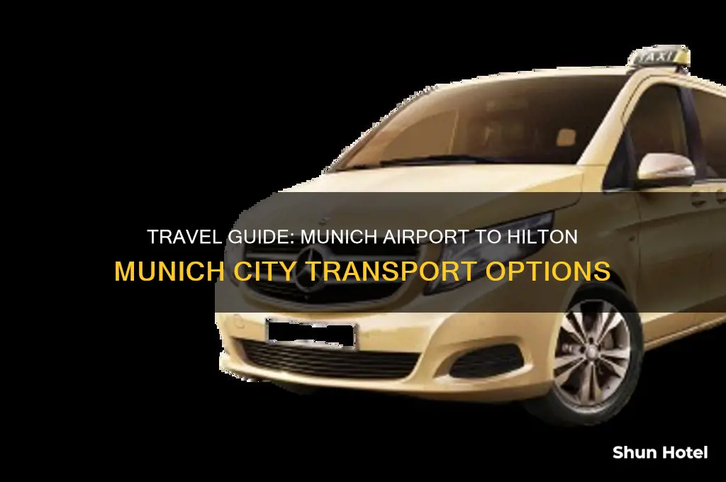 how to get from munich airport to hilton munich city