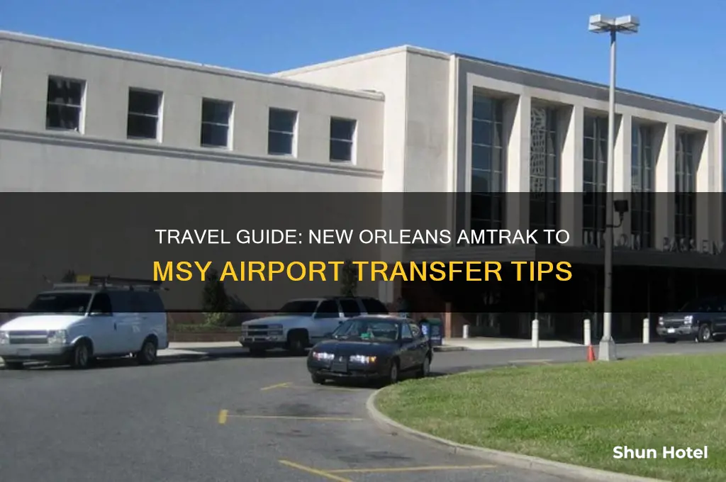 how to get from new orleans amtrak to msy airport