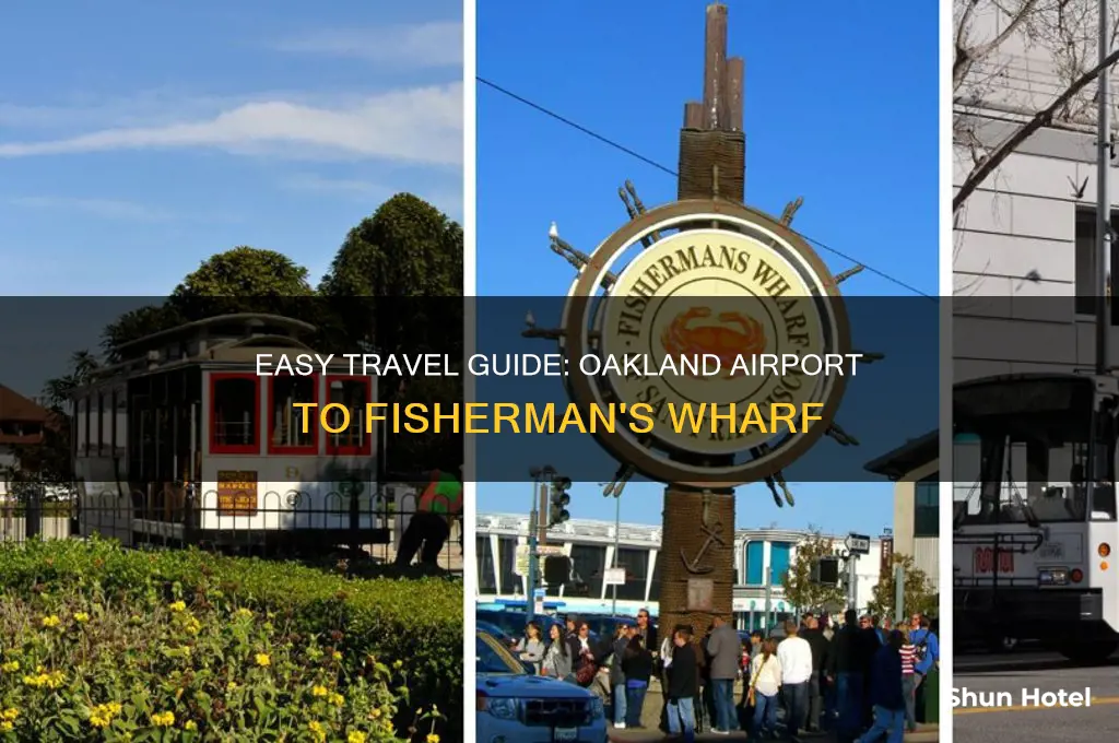how to get from oakland airport to fisherman