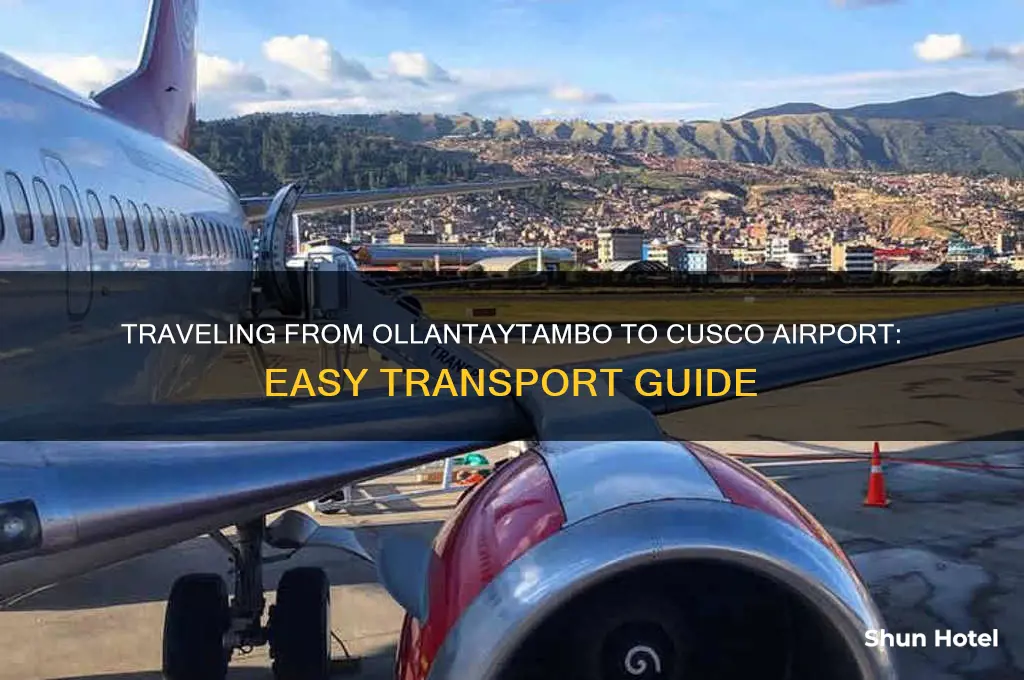 how to get from ollantaytambo to cusco airport