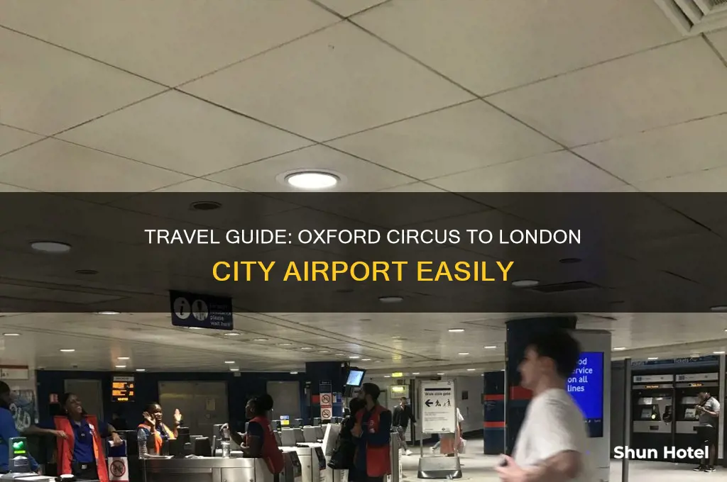 how to get from oxford circus to london city airport