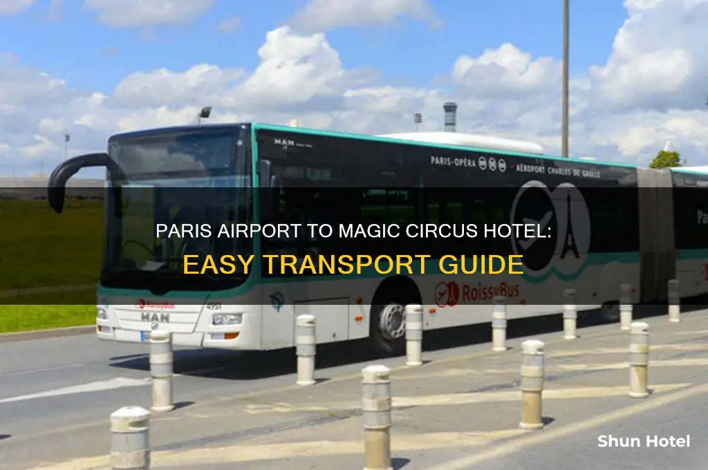 how to get from paris airport to magic circus hotel