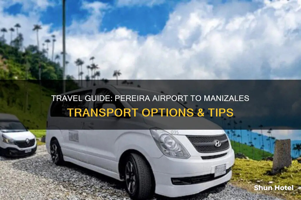 how to get from pereira airport to manizales