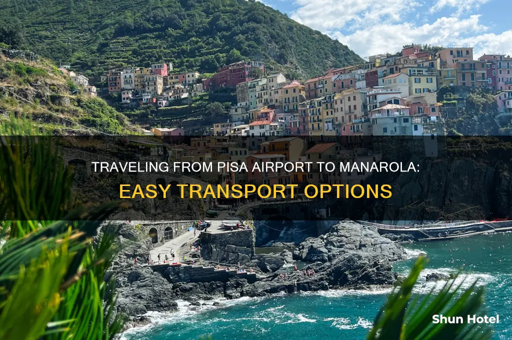 how to get from pisa airport to manarola