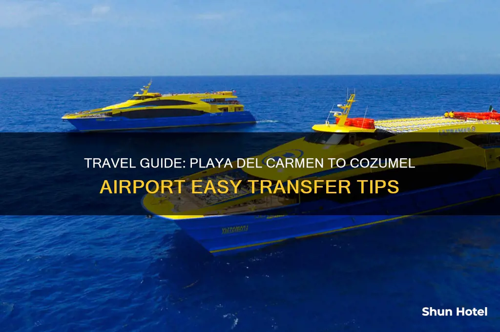 how to get from playa del carmen to cozumel airport