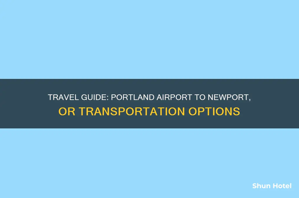 how to get from portland or airport to newport or