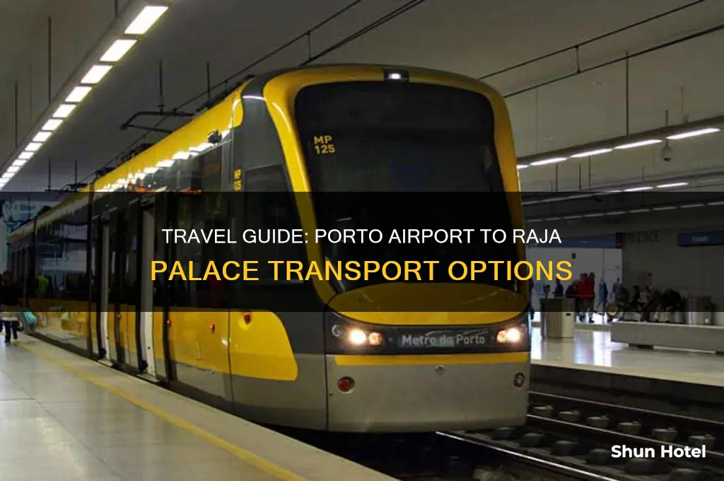 how to get from porto airport to raja palace