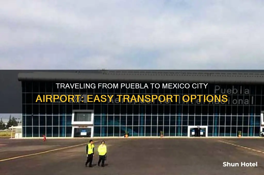 how to get from puebla to mexico city airport