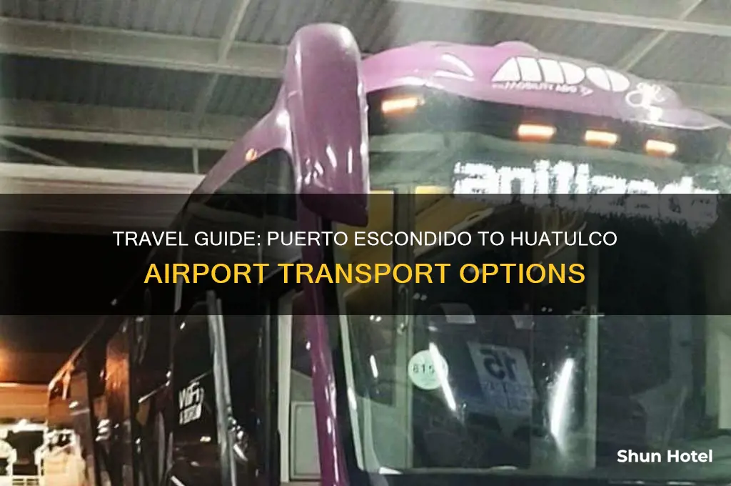 how to get from puerto escondido to huatulco airport