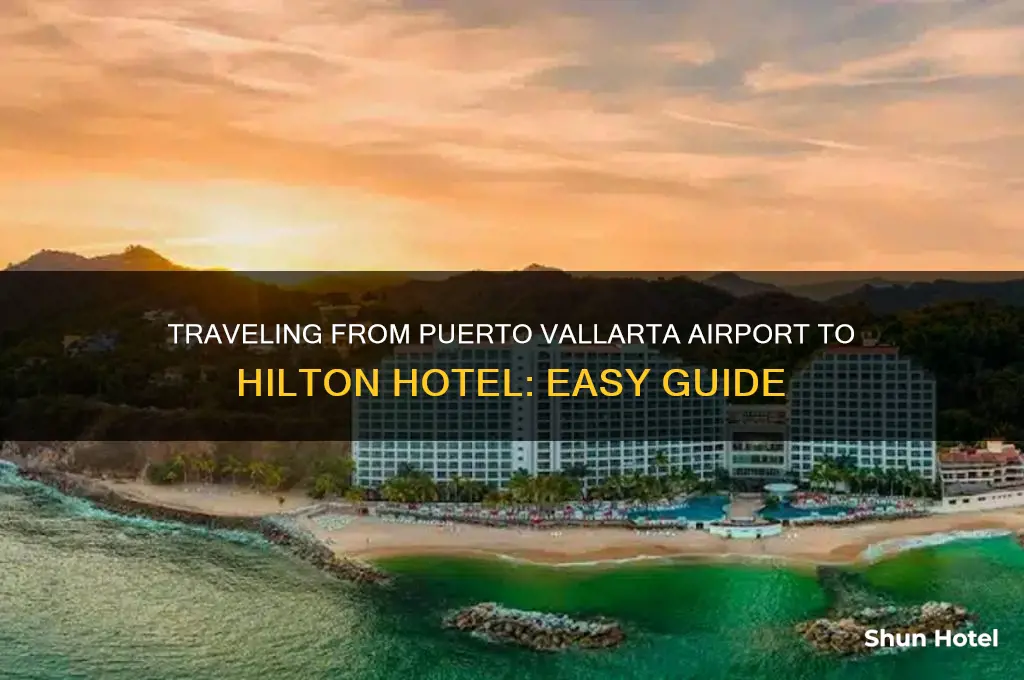 how to get from puerto vallarta airport to hilton hotel