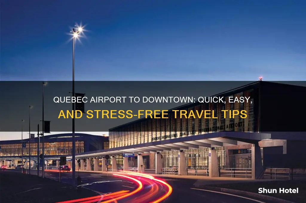 how to get from quebec airport too downtown quebec