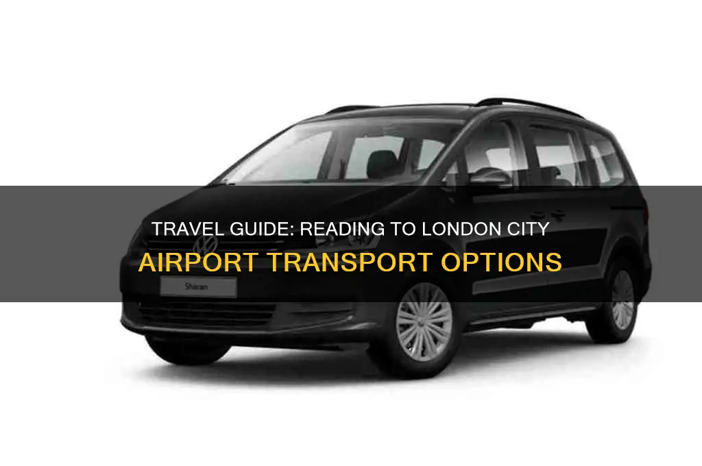 how to get from reading to london city airport