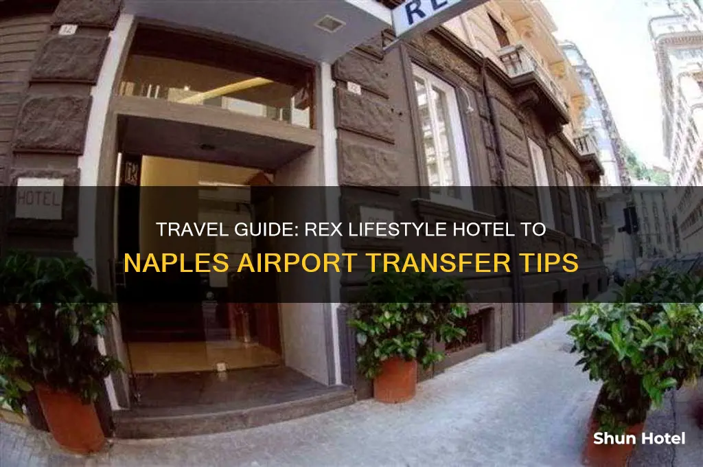 how to get from rex lifesytle hotel to naples airport