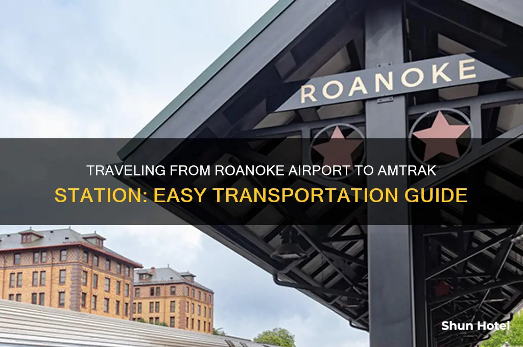 how to get from roanoke airport to roanoke amtrak