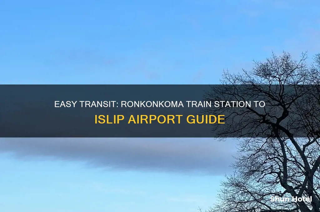how to get from ronkonkoma train station to islip airport