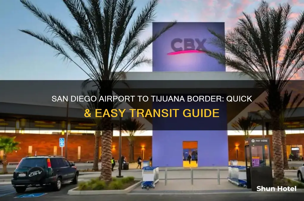 how to get from san diego airport to tijuana border