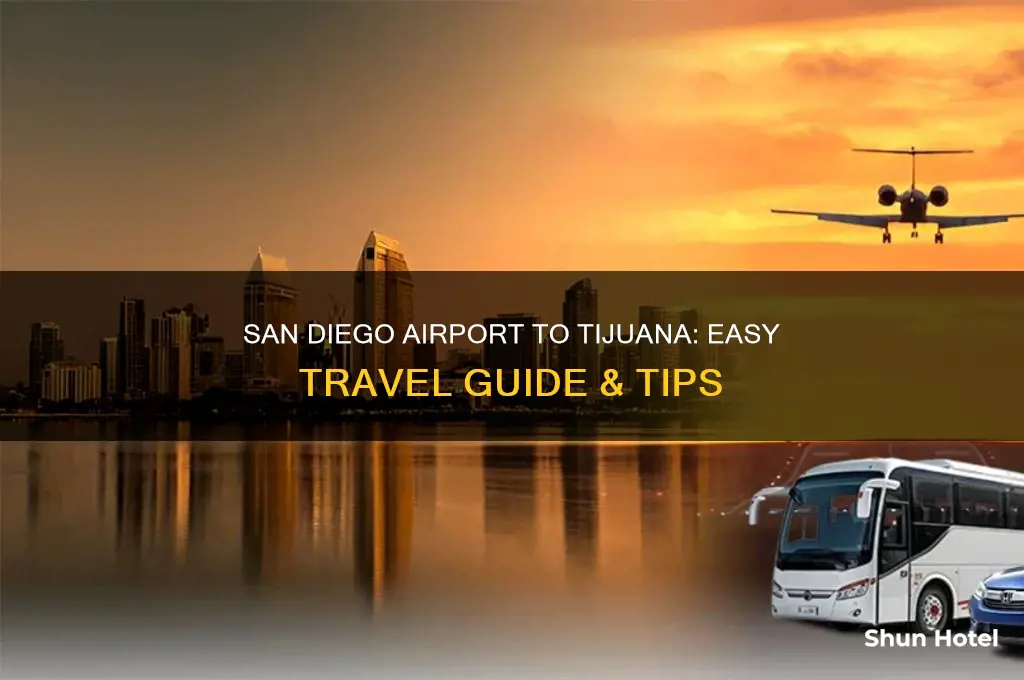 how to get from san diego airport to tijuana