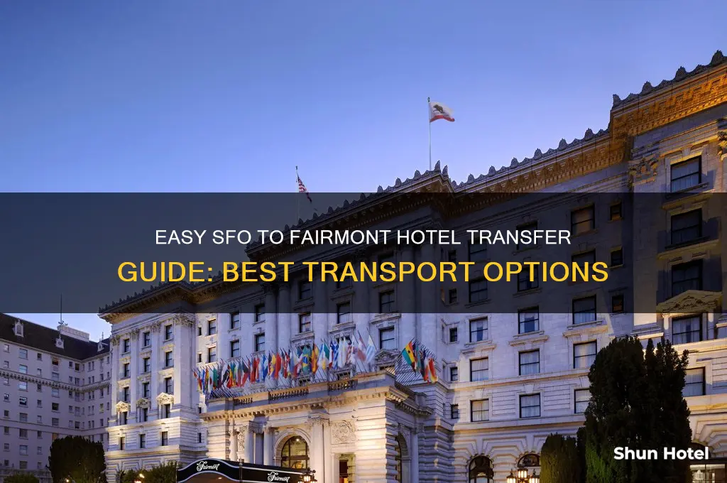 how to get from san francisco airport to fairmont hotel