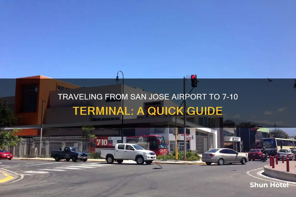 how to get from san jose airport to 7-10 terminal