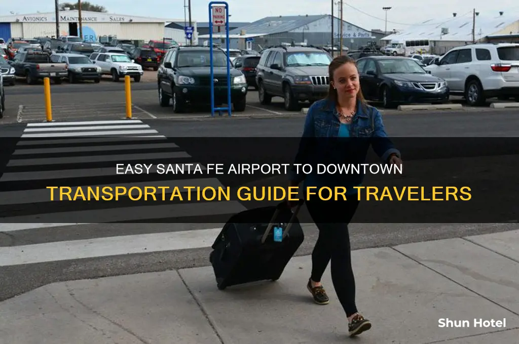 how to get from santa fe airport to downtown