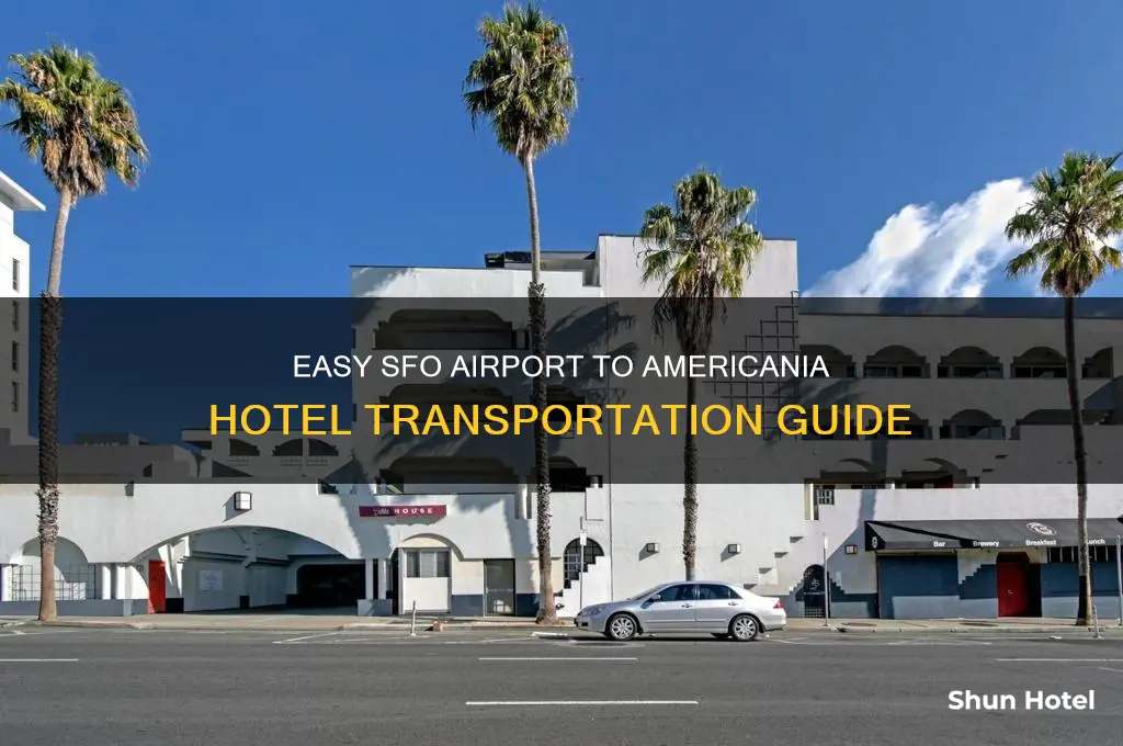how to get from sfo airport to americania hotel