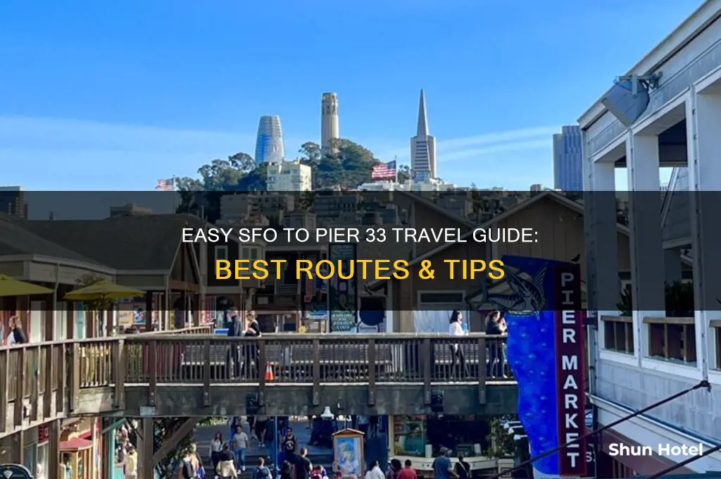 how to get from sfo airport to pier 33