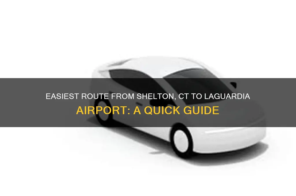 how to get from shelton ct to laguardia airport