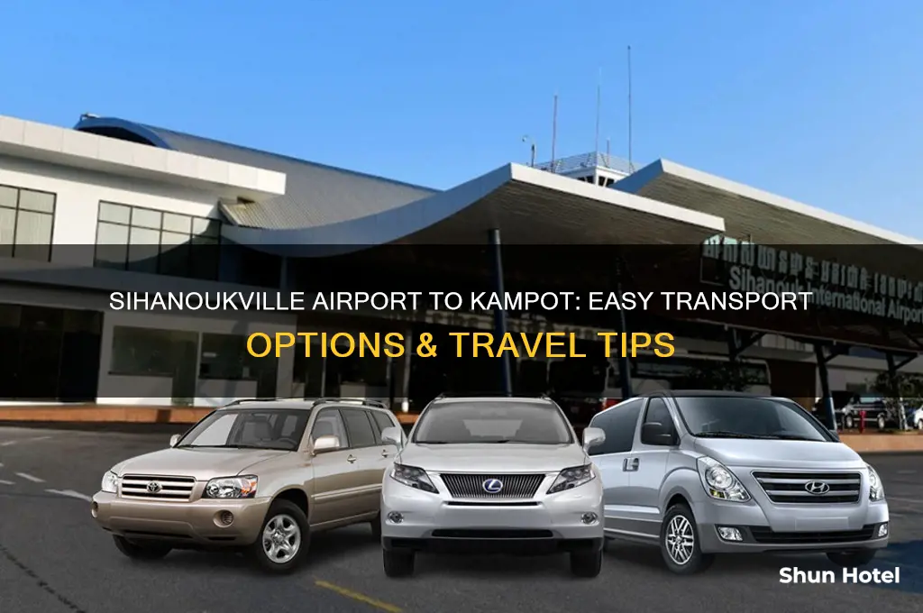 how to get from sihanoukville airport to kampot