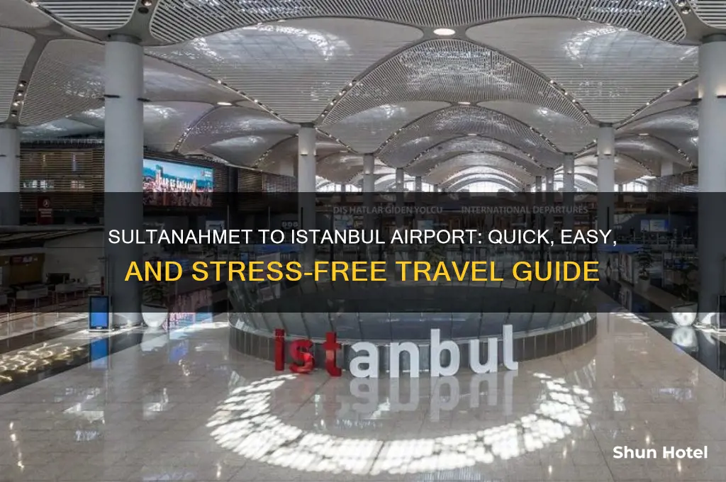 how to get from sultanahmet to istanbul airport