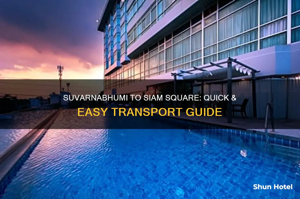 how to get from suvarnabhumi airport to siam square